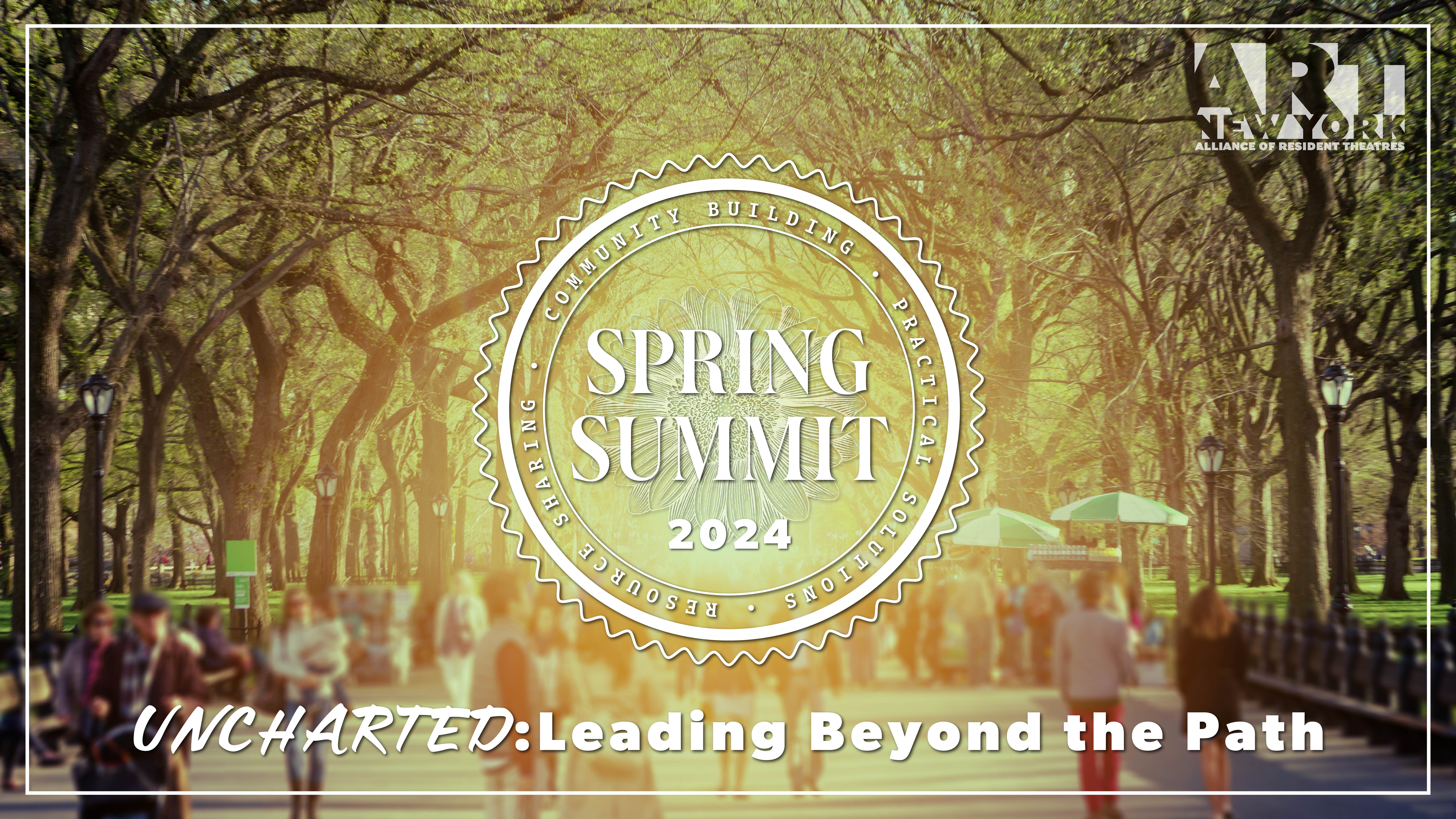 n image of a group of people walking through a park. It is a sunny afternoon day. Center of image is the Spring Summit shield Logo in white text. In right corner is Art New York logo in white text. Layered on top of image is text that reads Uncharted Leading Beyond the Path